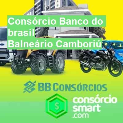 Consórcio Banco do brasil-em-balneário-camboriú