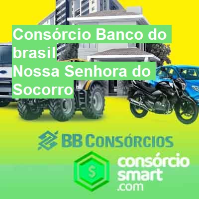 Consórcio Banco do brasil-em-nossa-senhora-do-socorro