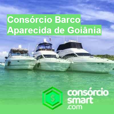 Consórcio Barco-em-aparecida-de-goiânia