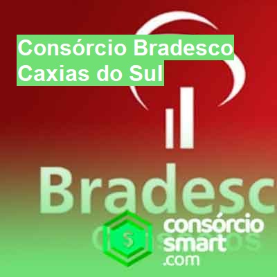 Consórcio Bradesco-em-caxias-do-sul