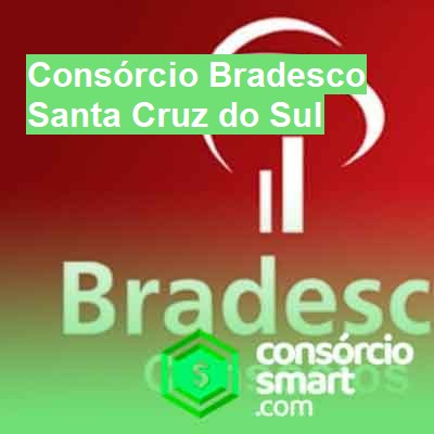 Consórcio Bradesco-em-santa-cruz-do-sul