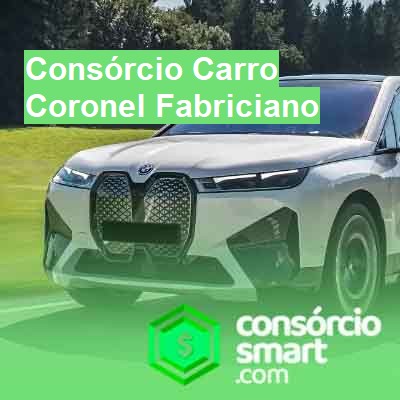 Consórcio Carro-em-coronel-fabriciano