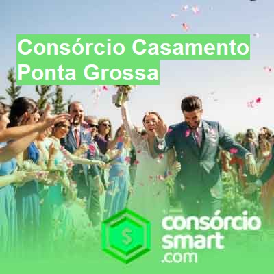 Consórcio Casamento-em-ponta-grossa