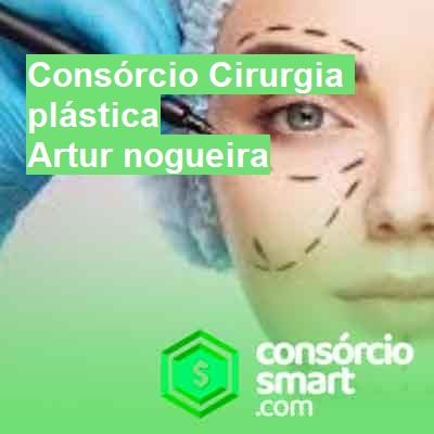 Consórcio Cirurgia plástica-em-artur-nogueira