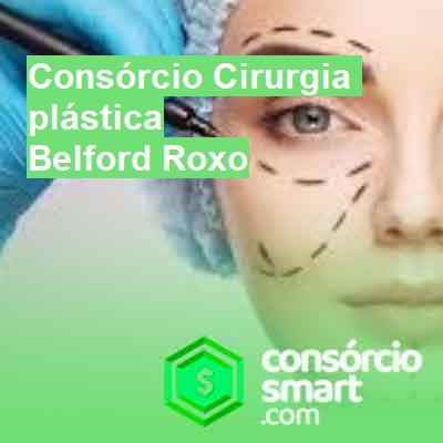 Consórcio Cirurgia plástica-em-belford-roxo