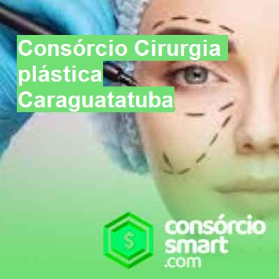 Consórcio Cirurgia plástica-em-caraguatatuba