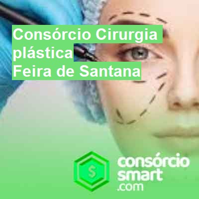 Consórcio Cirurgia plástica-em-feira-de-santana