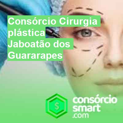 Consórcio Cirurgia plástica-em-jaboatão-dos-guararapes