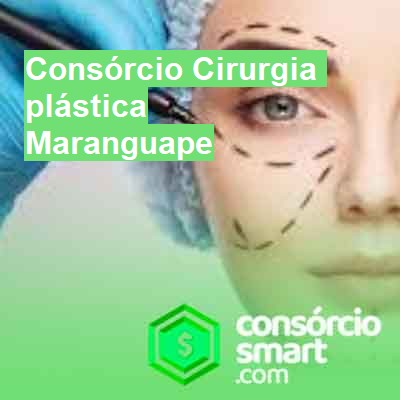 Consórcio Cirurgia plástica-em-maranguape