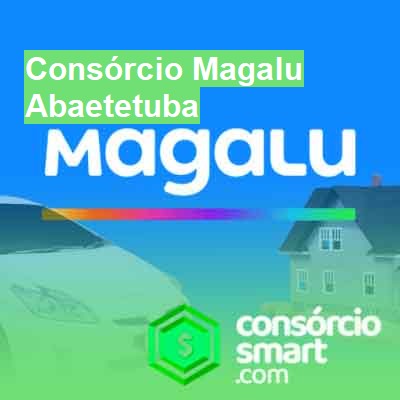 Consórcio Magalu-em-abaetetuba