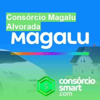 Consórcio Magalu-em-alvorada