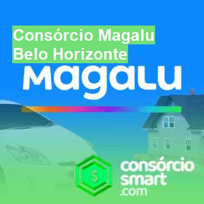 Consórcio Magalu-em-belo-horizonte