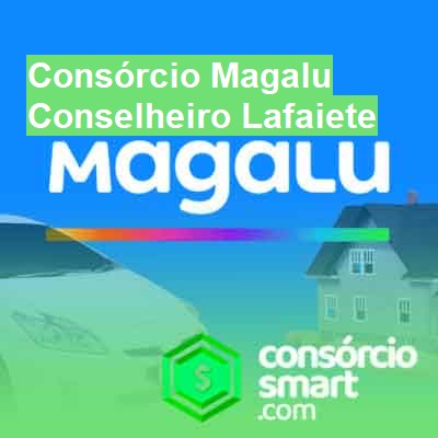 Consórcio Magalu-em-conselheiro-lafaiete