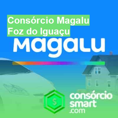 Consórcio Magalu-em-foz-do-iguaçu