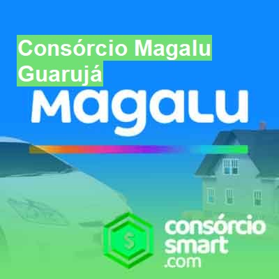 Consórcio Magalu-em-guarujá