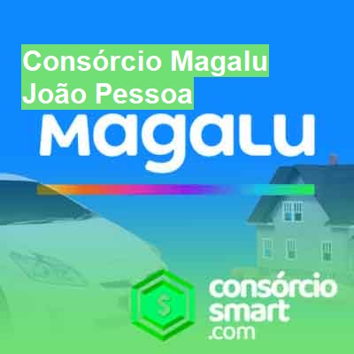 Consórcio Magalu-em-joão-pessoa