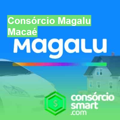 Consórcio Magalu-em-macaé