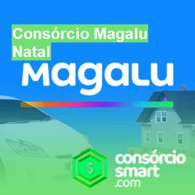 Consórcio Magalu-em-natal