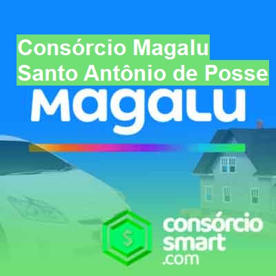 Consórcio Magalu-em-santo-antônio-de-posse