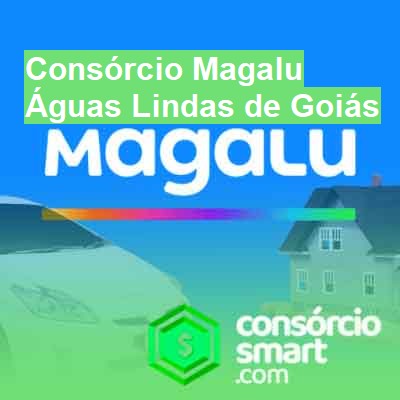 Consórcio Magalu-em-águas-lindas-de-goiás