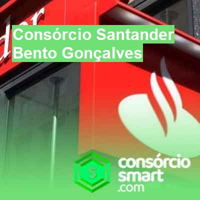 Consórcio Santander-em-bento-gonçalves