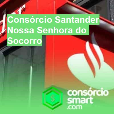 Consórcio Santander-em-nossa-senhora-do-socorro