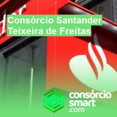 Consórcio Santander-em-teixeira-de-freitas