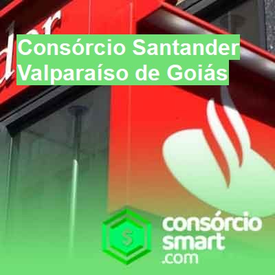 Consórcio Santander-em-valparaíso-de-goiás