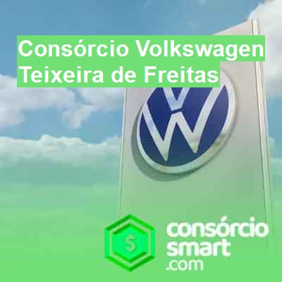 Consórcio Volkswagen-em-teixeira-de-freitas